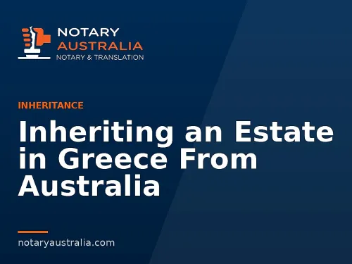 Inheriting an Estate in Greece From Australia
