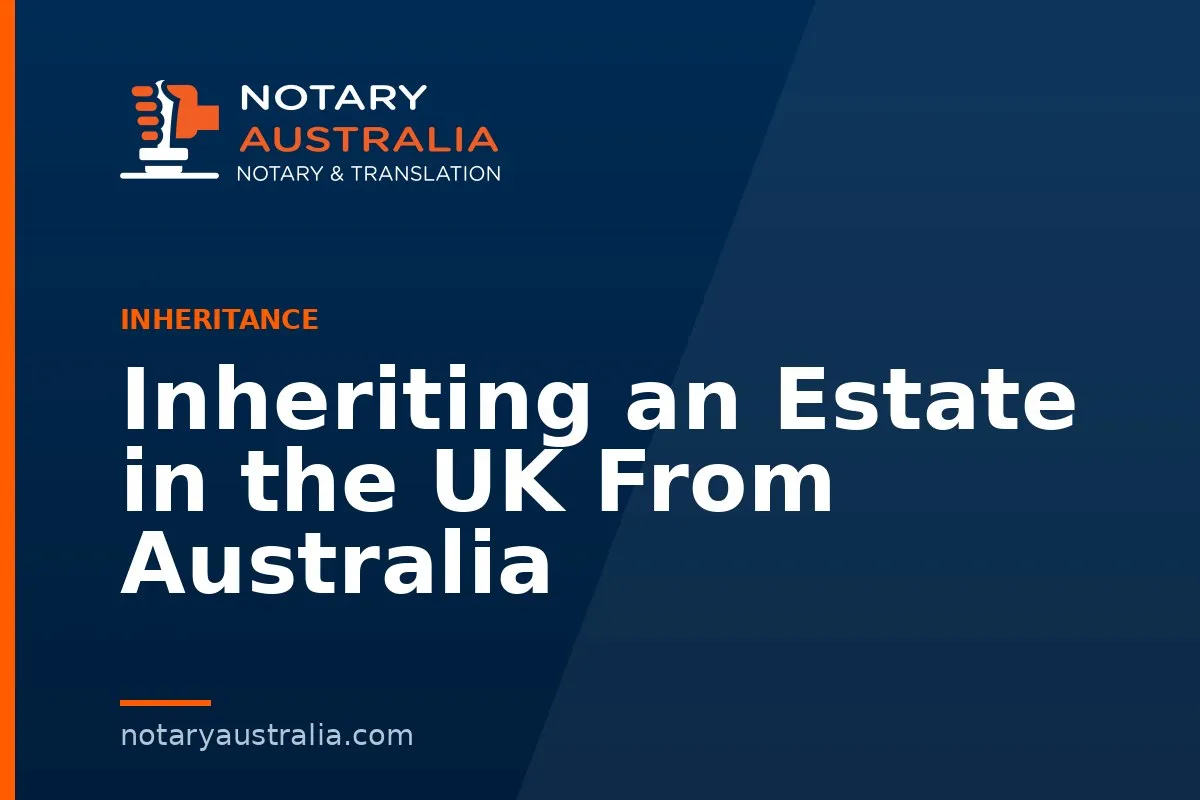 Inheriting an Estate in the UK From Australia