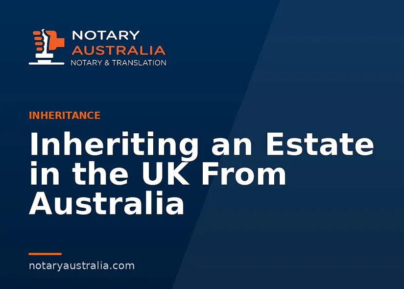 Inheriting an Estate in the UK From Australia