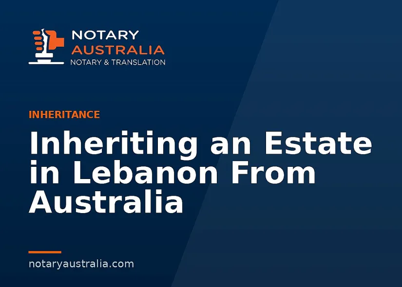 Inheriting an Estate in Lebanon From Australia