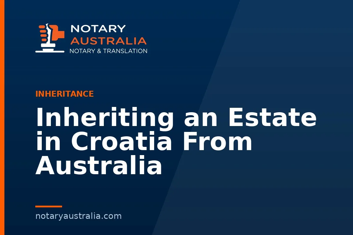 Inheriting an Estate in Croatia From Australia