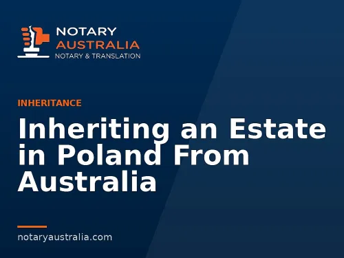 Inheriting an Estate in Poland From Australia