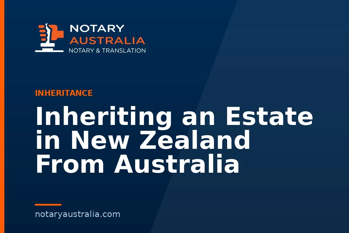 Inheriting an Estate in New Zealand From Australia