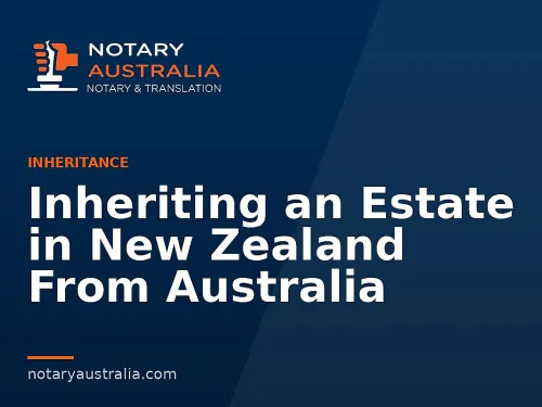 Inheriting an Estate in New Zealand From Australia