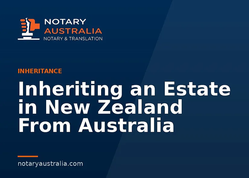 Inheriting an Estate in New Zealand From Australia