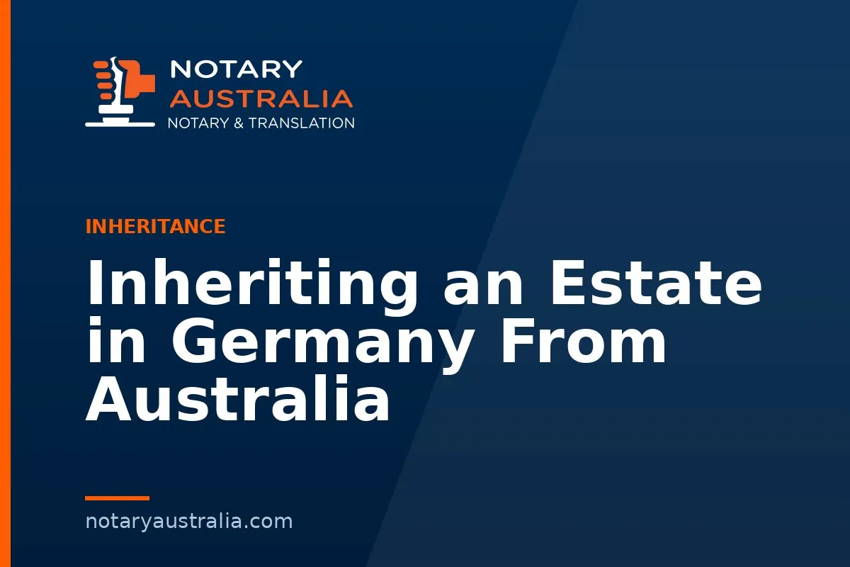 Inheriting an Estate in Germany From Australia