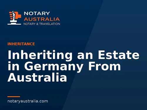 Inheriting an Estate in Germany From Australia