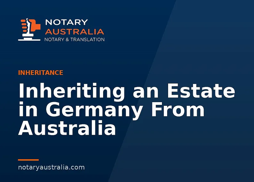 Inheriting an Estate in Germany From Australia