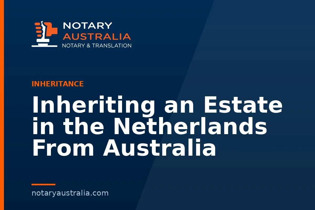 Inheriting an Estate in the Netherlands From Australia