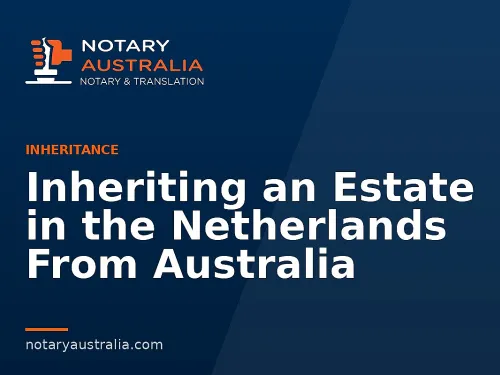 Inheriting an Estate in the Netherlands From Australia
