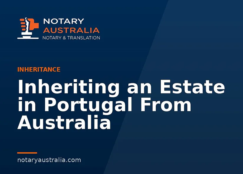 Inheriting an Estate in Portugal From Australia