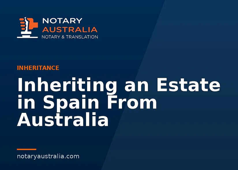 Inheriting an Estate in Spain From Australia
