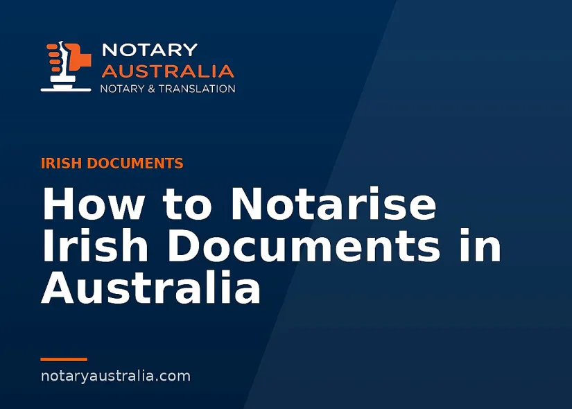 How to Notarise Irish Documents in Australia