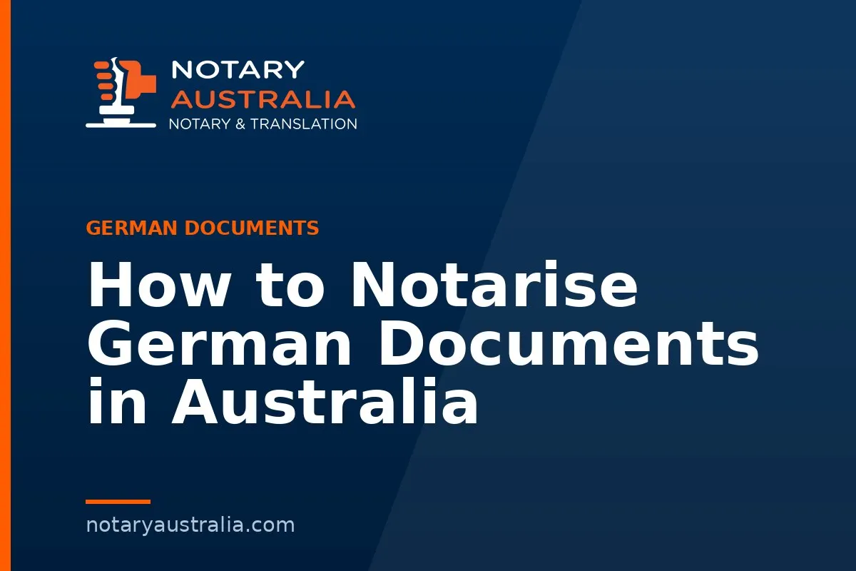 How to Notarise German Documents in Australia