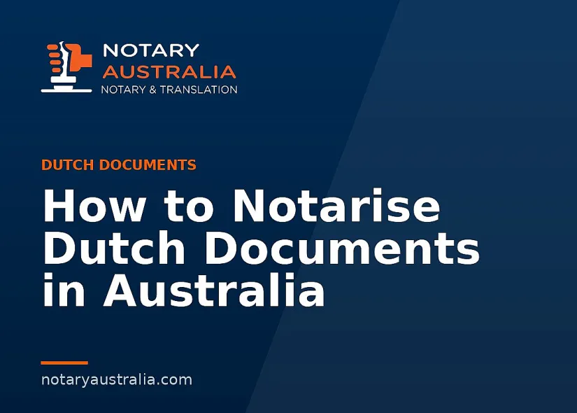How to Notarise Dutch Documents in Australia