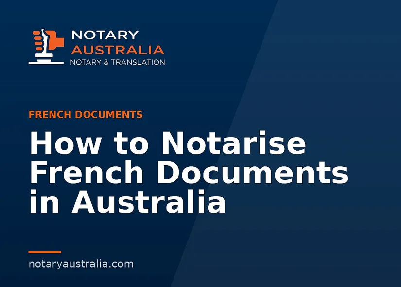 How to Notarise French Documents in Australia
