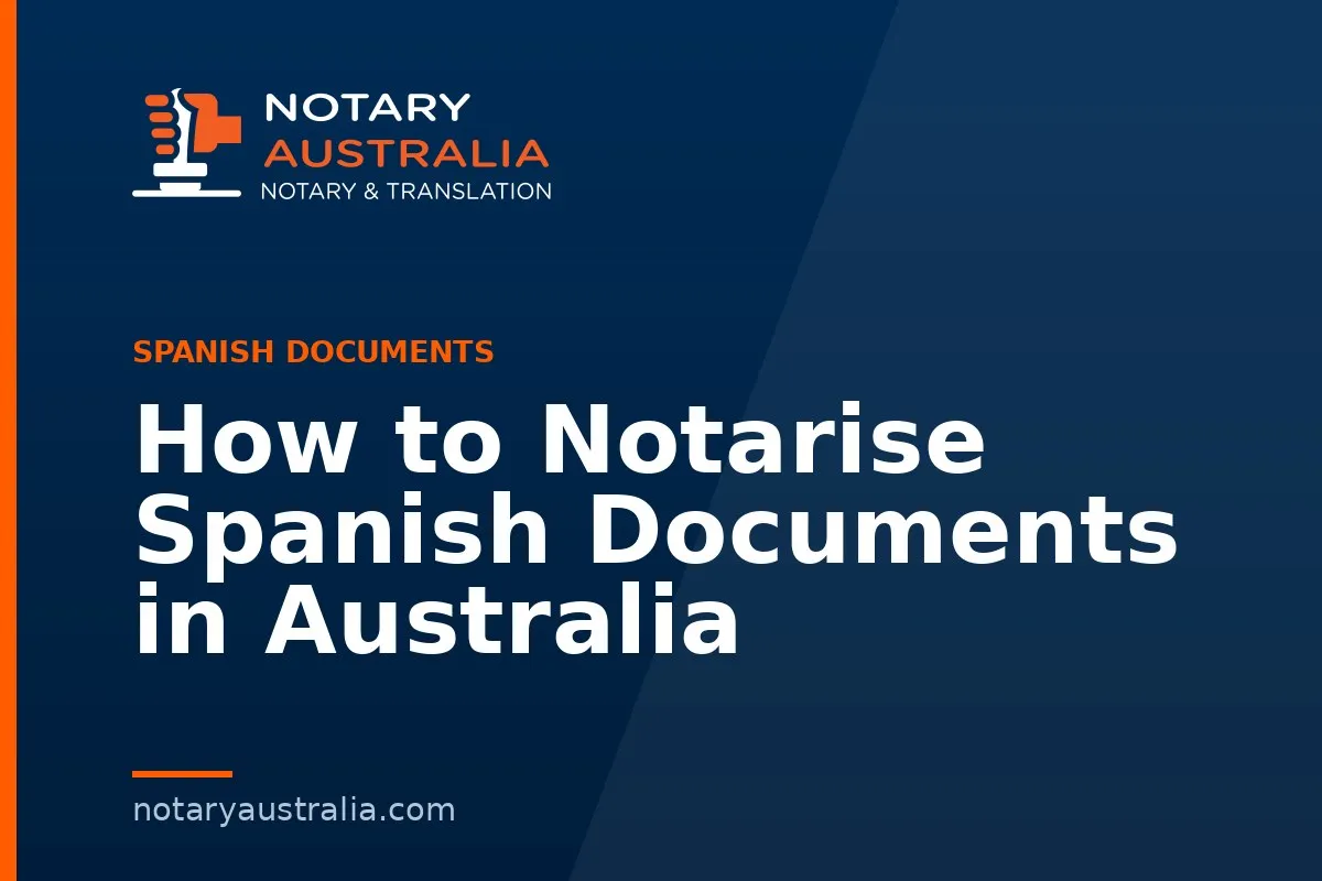 How to Notarise Spanish Documents in Australia