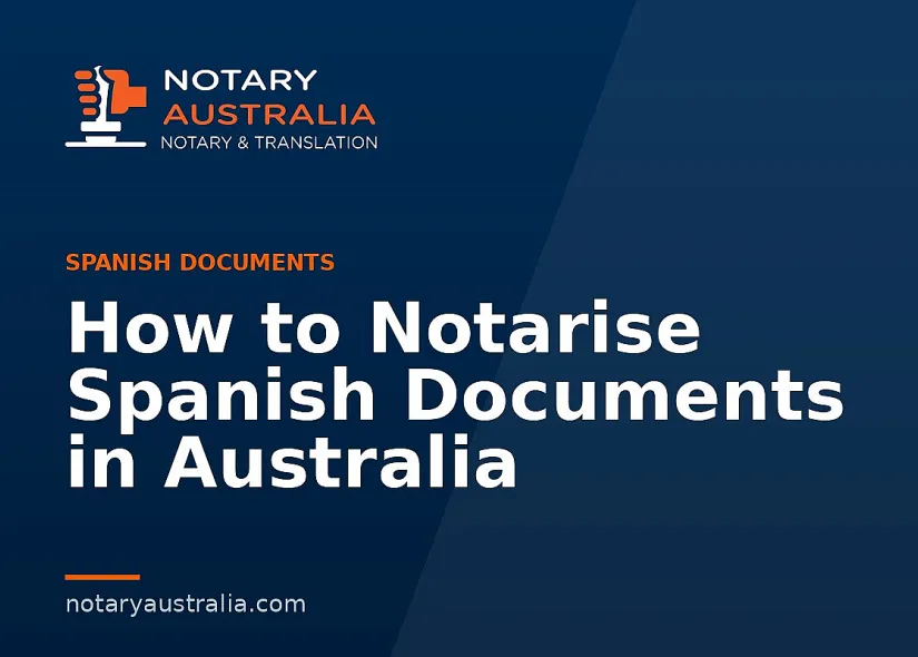How to Notarise Spanish Documents in Australia