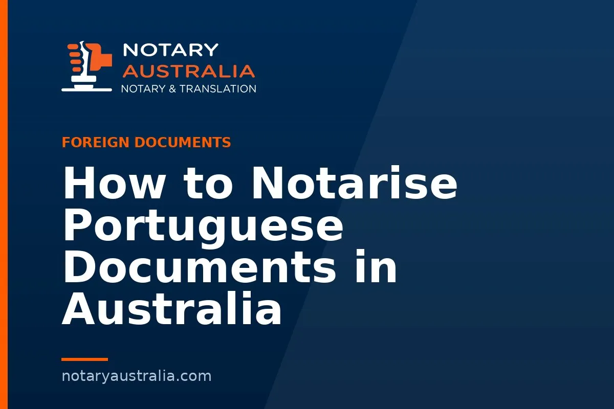 How to Notarise Portuguese Documents in Australia
