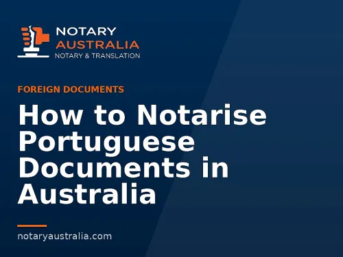 How to Notarise Portuguese Documents in Australia