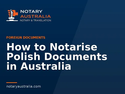 How to Notarise Polish Documents in Australia