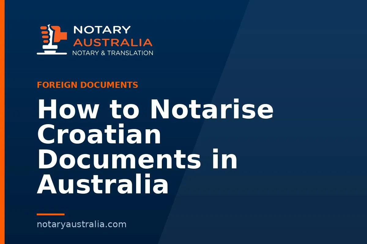 How to Notarise Croatian Documents in Australia