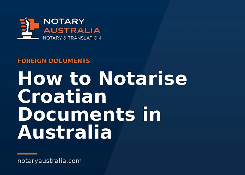 How to Notarise Croatian Documents in Australia