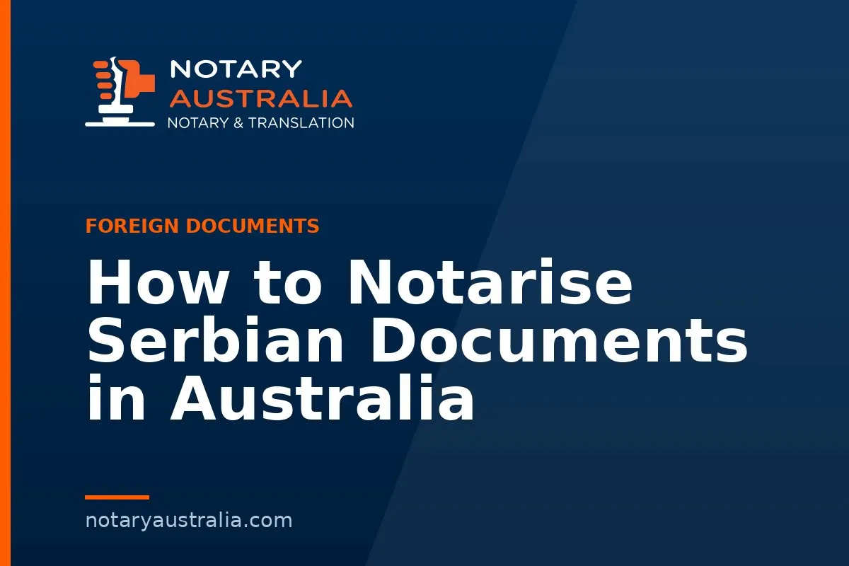 How to Notarise Serbian Documents in Australia