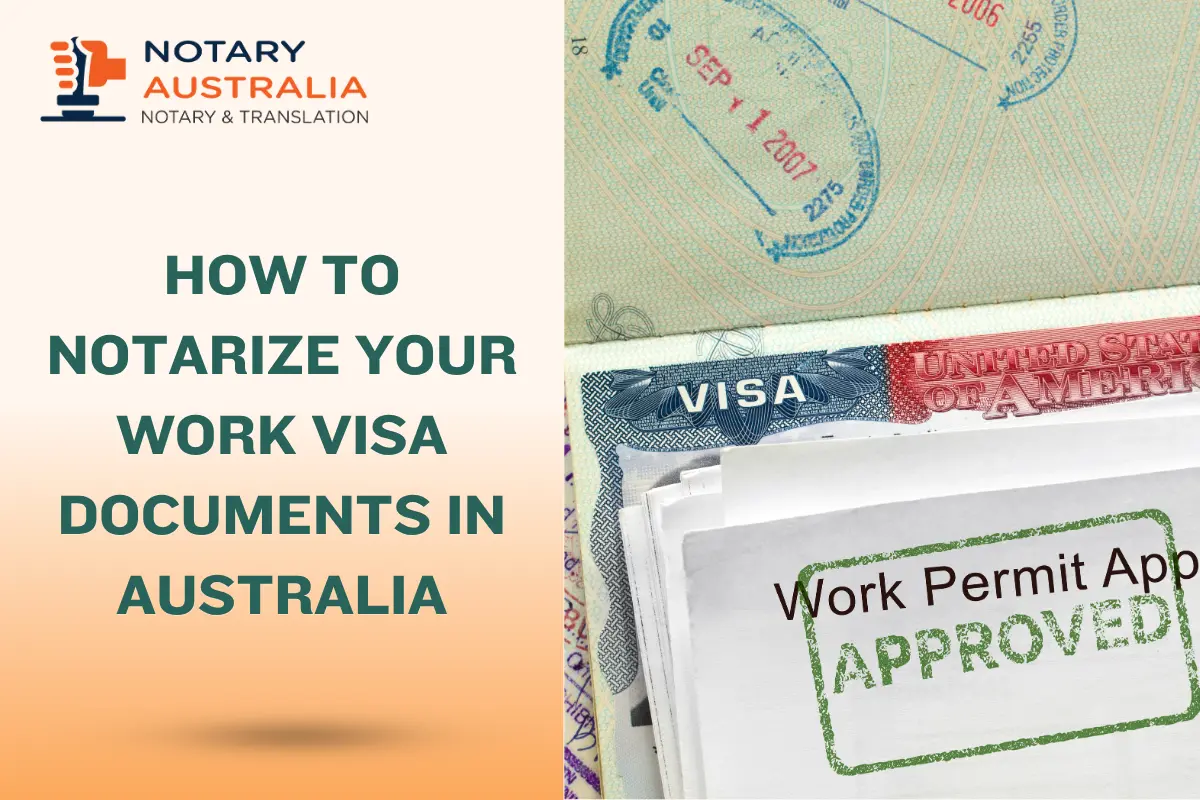 How to Notarise Work Visa Documents in Australia