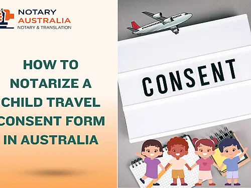 How to Notarise a Child Travel Consent in Australia