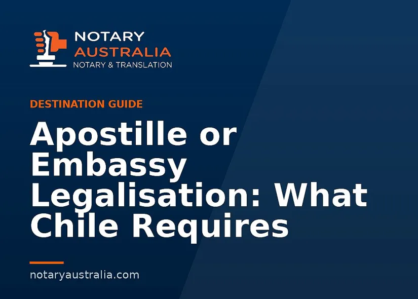 Apostille or Legalisation for Chile From Australia