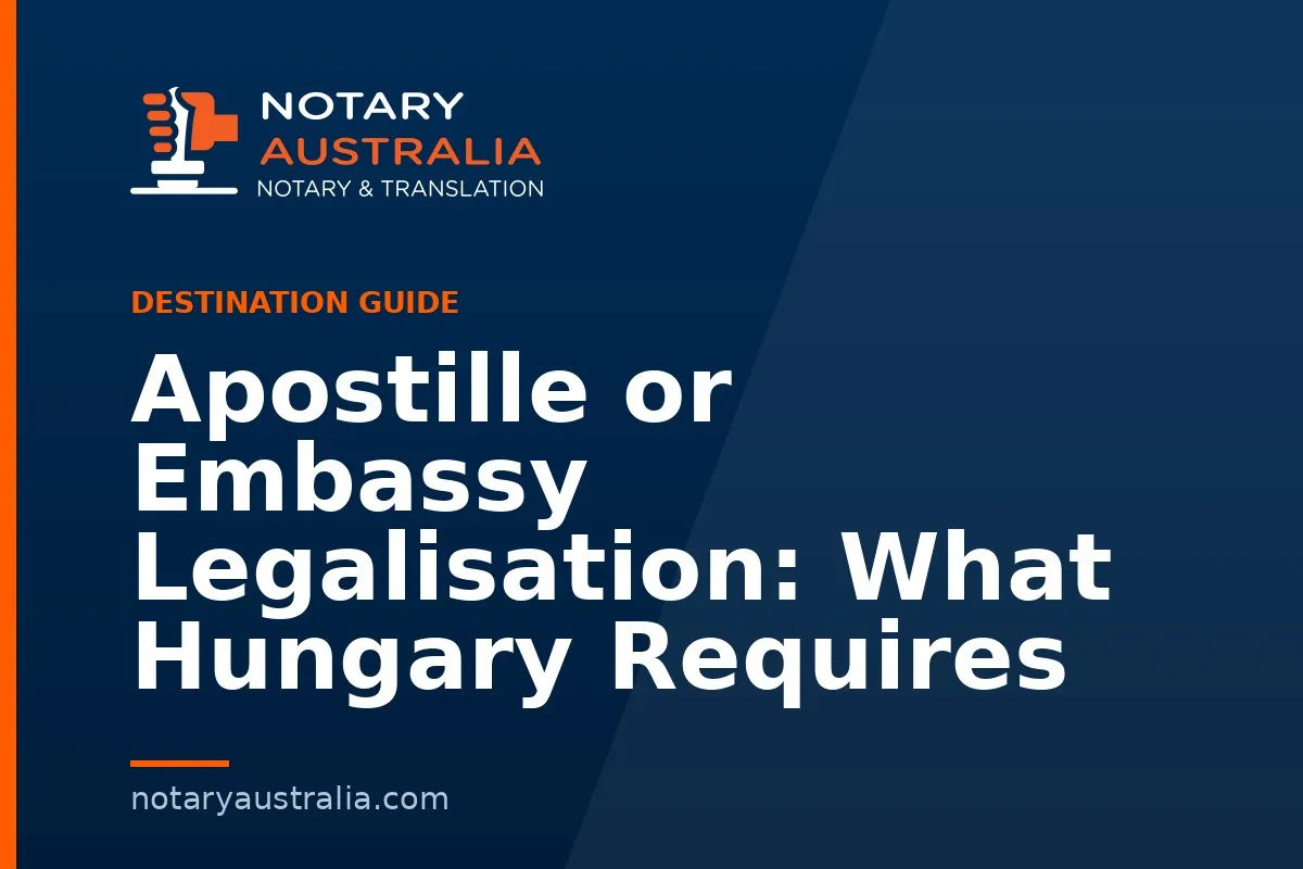 Apostille or Legalisation for Hungary From Australia