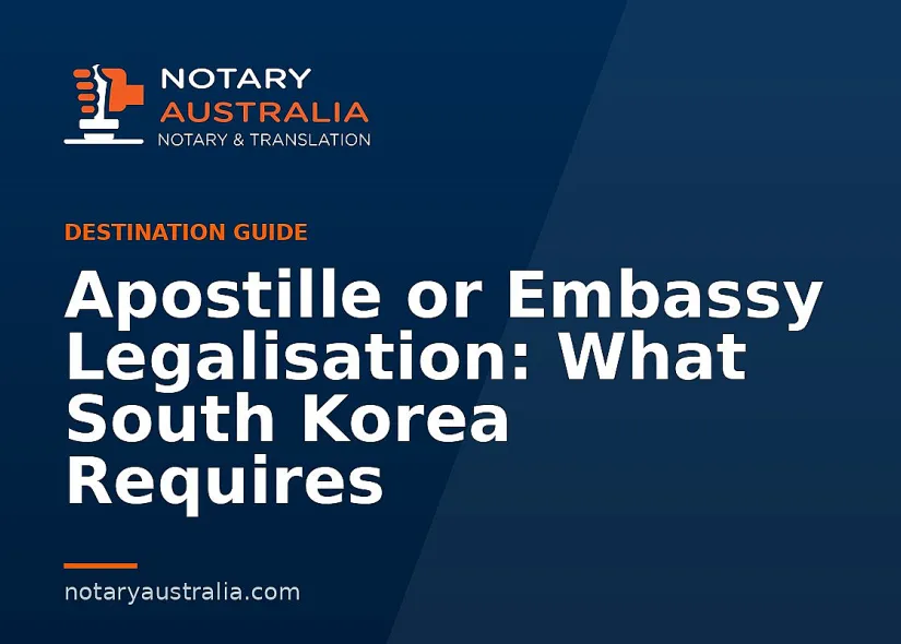 Apostille or Legalisation for South Korea From Australia