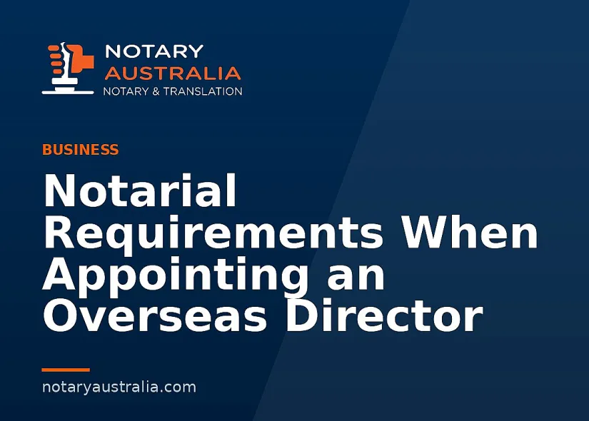 Notarial Requirements When Appointing an Overseas Director
