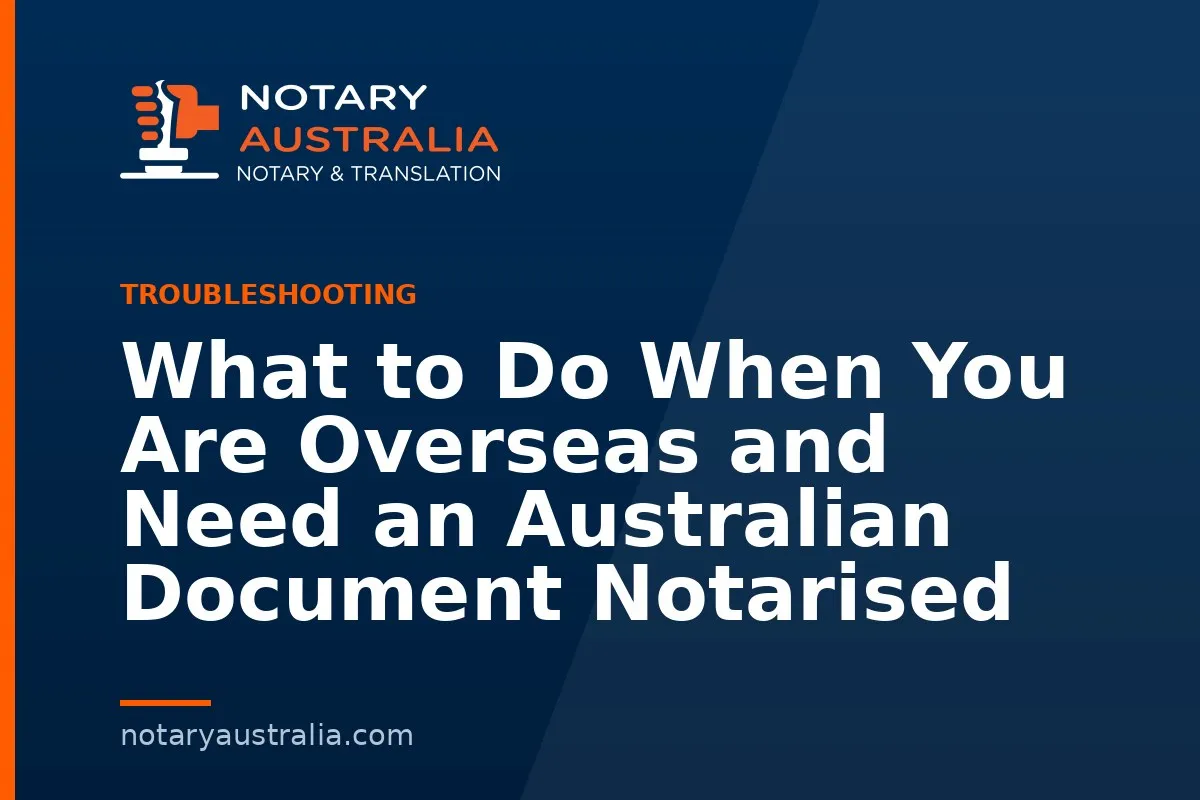 Australian Document Notarised From Overseas: Four Routes