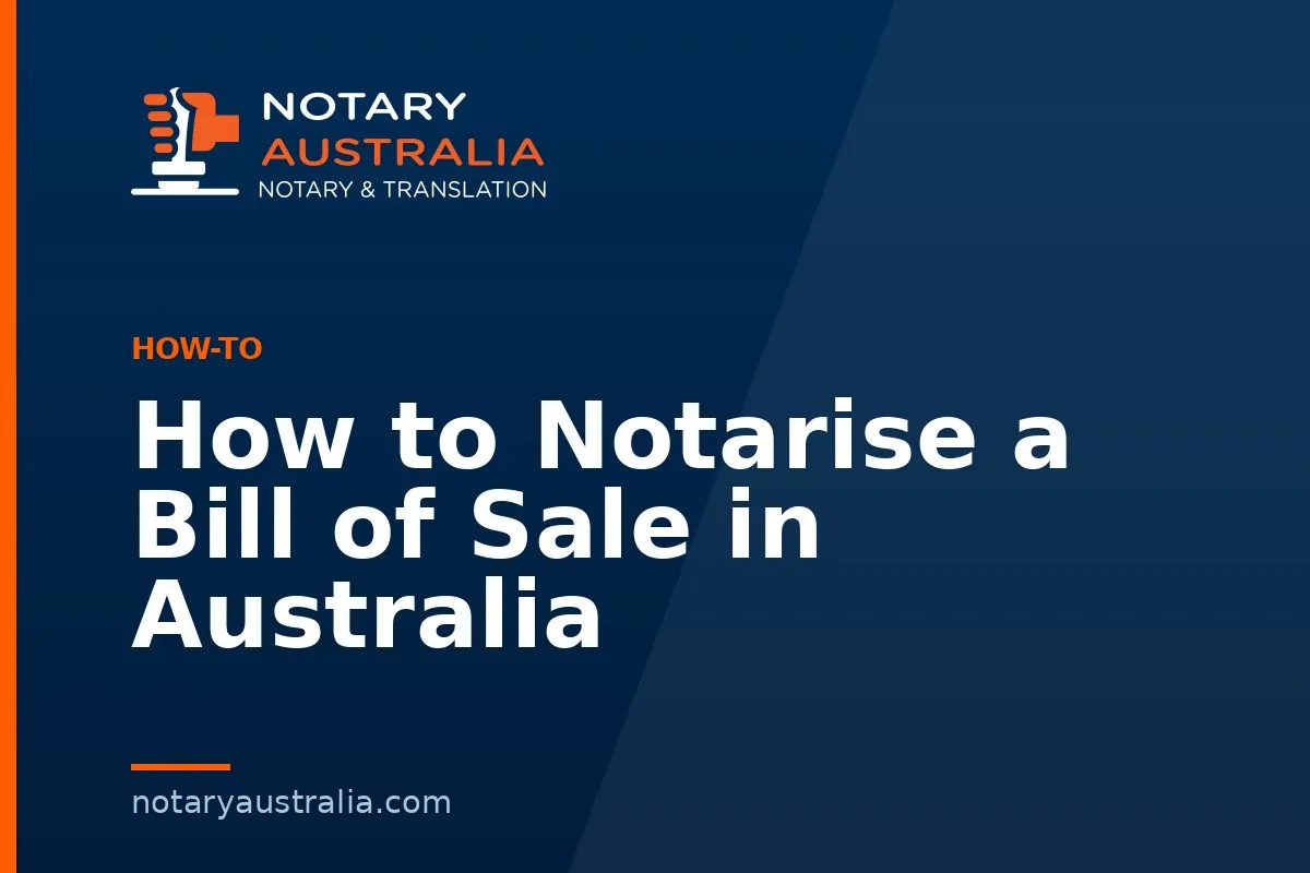 How to Notarise a Bill of Sale in Australia