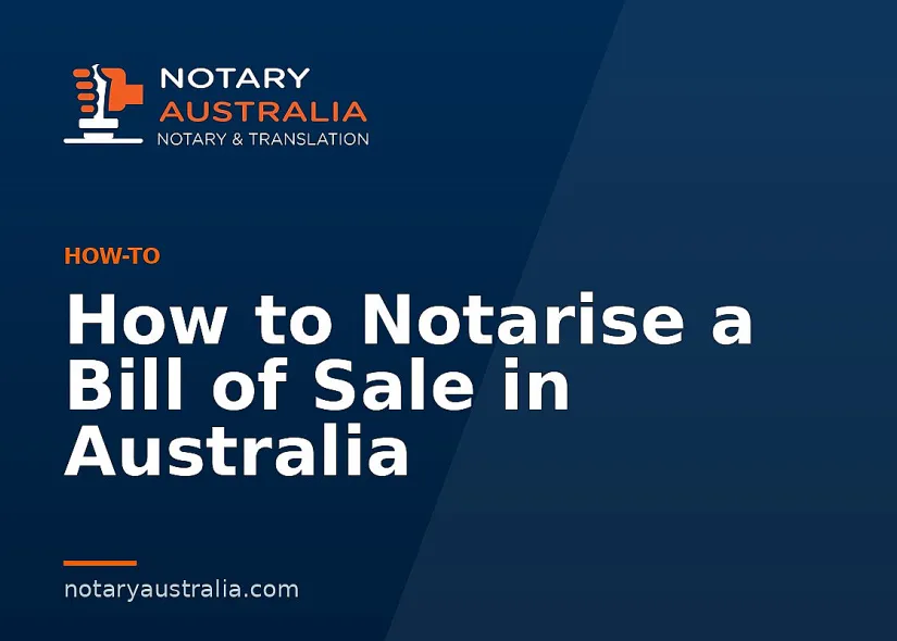 How to Notarise a Bill of Sale in Australia