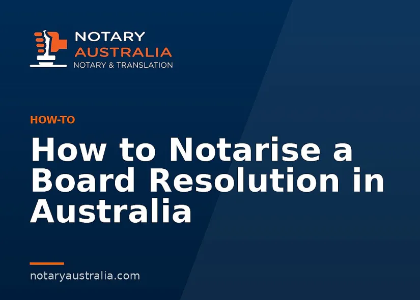 How to Notarise a Board Resolution in Australia