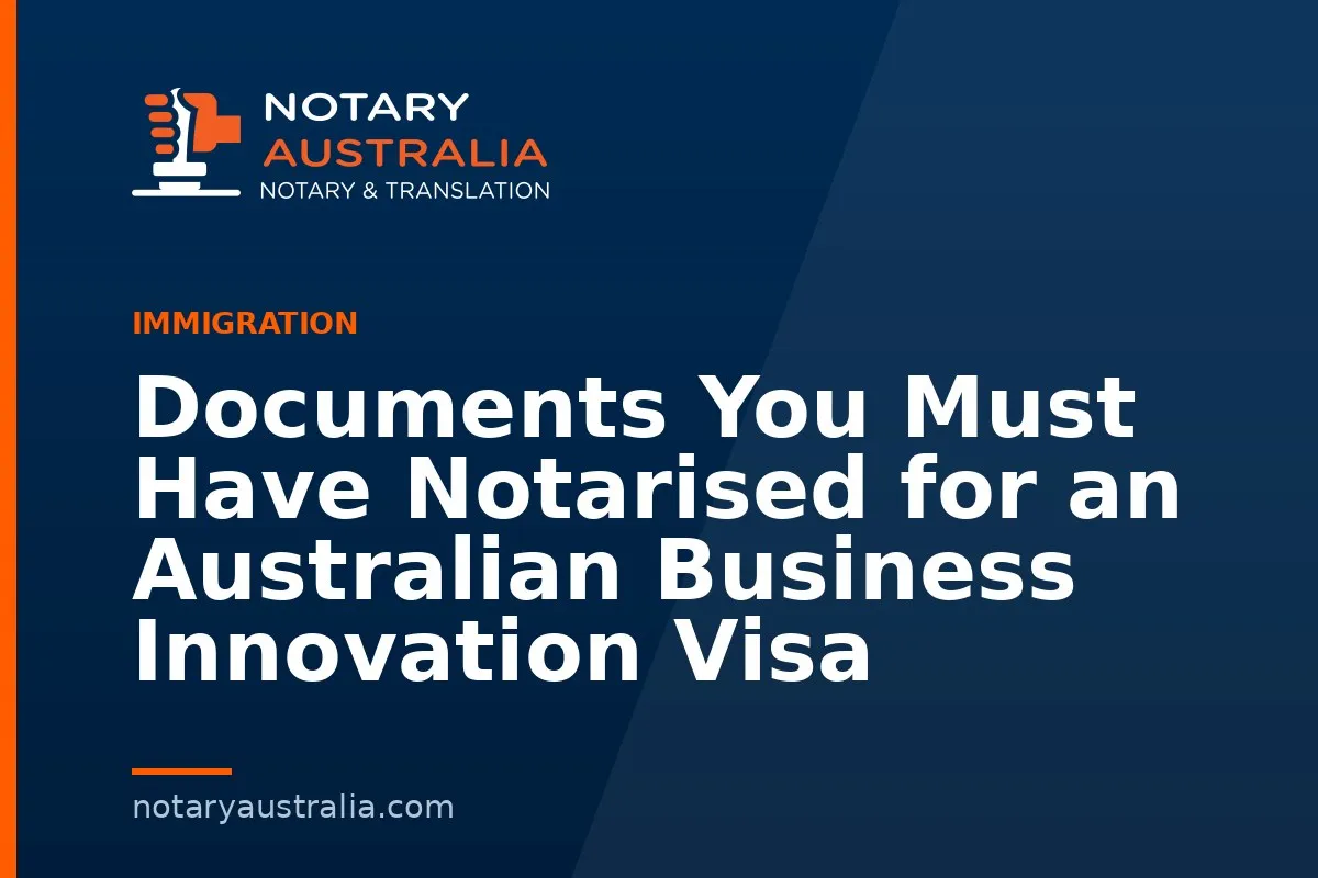 Business Innovation Visa Documents: What Needs a Notary