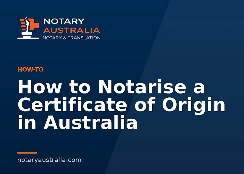 How to Notarise a Certificate of Origin in Australia