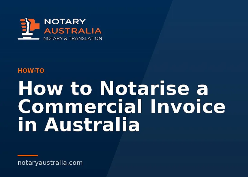 How to Notarise a Commercial Invoice in Australia