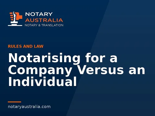Notarising for a Company Versus an Individual