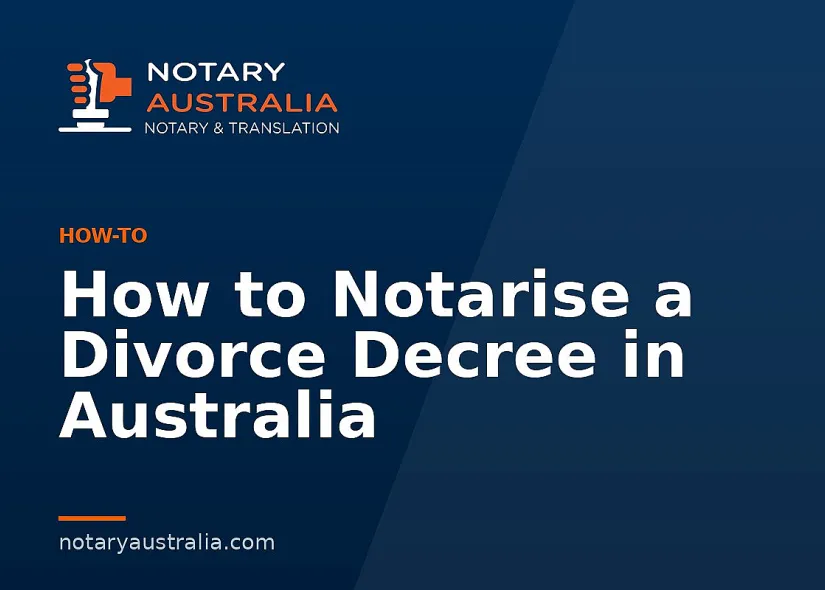 How to Notarise a Divorce Decree in Australia