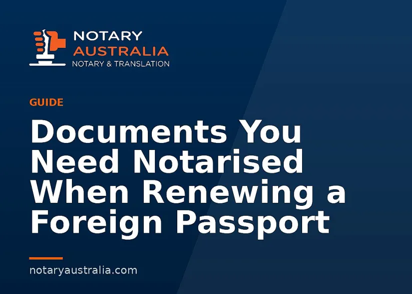Documents You Need Notarised When Renewing a Foreign Passport