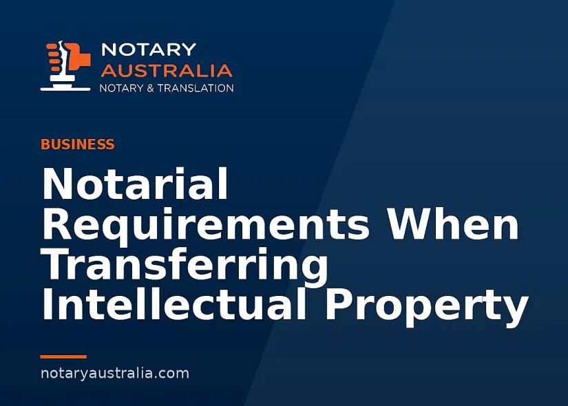 Notarial Requirements When Transferring Intellectual Property