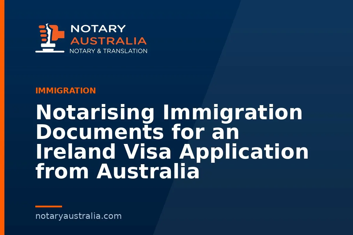 Ireland Visa Documents to Notarise From Australia