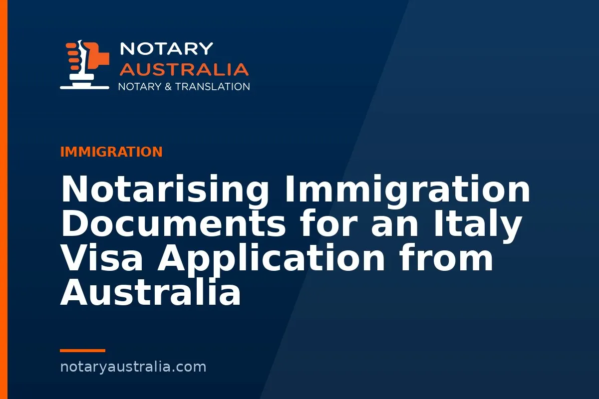 Italy Visa Documents to Notarise From Australia