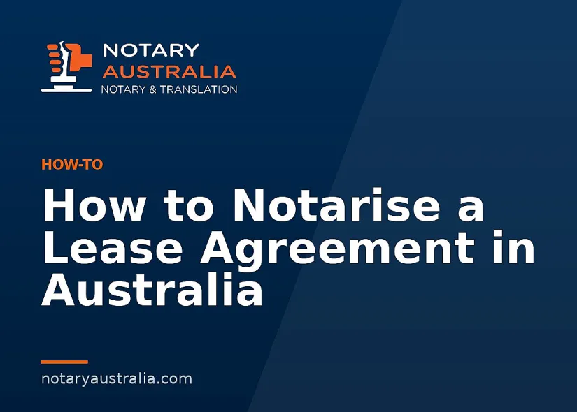 How to Notarise a Lease Agreement in Australia