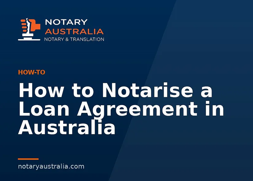 How to Notarise a Loan Agreement in Australia