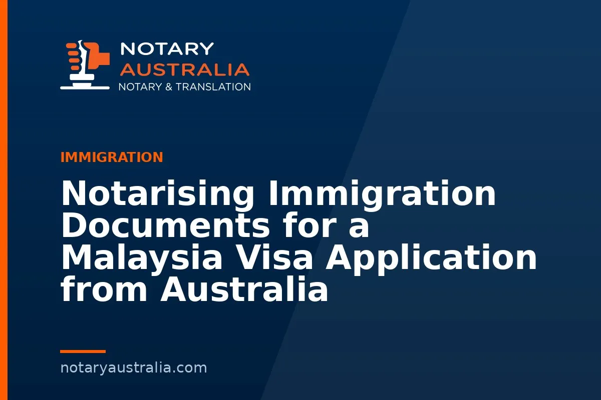 Malaysia Visa Documents to Notarise From Australia